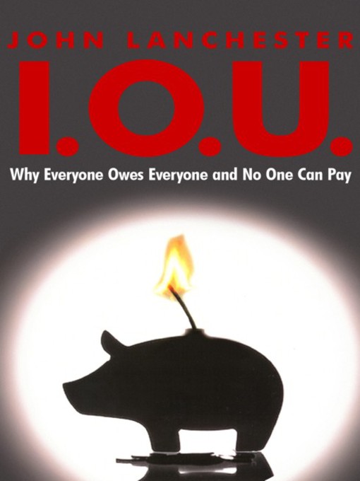 Title details for I.O.U. by John Lanchester - Available